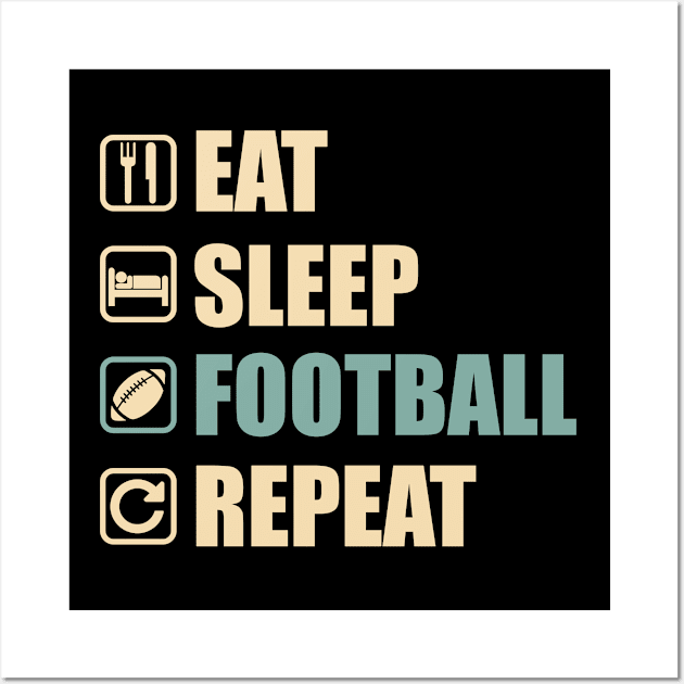 Eat Sleep Football Repeat - Funny Football Lovers Gift Wall Art by DnB